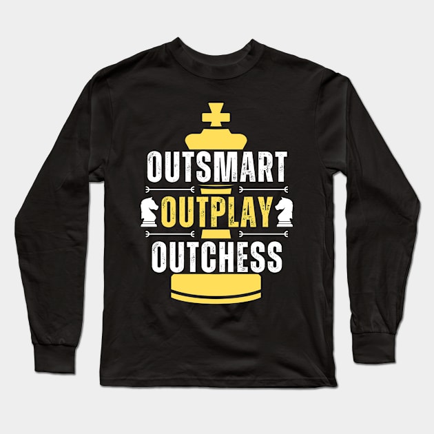 Outsmart, outplay, outchess - Chess Long Sleeve T-Shirt by William Faria